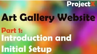 Art Gallery Website Part 1 | Introduction and Initial Setup