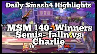 Daily Smash4 Highlights: MSM 140- Winners Semis- falln vs Charlie