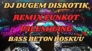 DJ DUGEM DISKOTIK REMIX PALEMBANG || DJ PALING ENAK SEDUNIA 