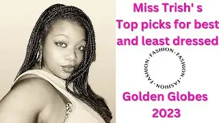Golden Globe top 3 Fashion a la Miss Trish See who made the cut