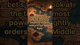 the top 5 most powerful knightly orders of the Middle Ages
