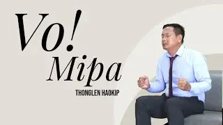 THONGLEN HAOKIP || VO! MIPA || Video processed at GIBEON MEDIA