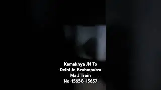 Kamakhya JN To Delhi Jn Brahmputra Mail Train No-15658-15657- Indian Railways Please Subscribe 🙏