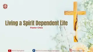 Living a Spirit Dependent Life | Pastor Chea | 31st Aug 2025