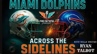 Miami Dolphins Across the Sidelines: Bills Insider DROPS Truth on Matchup! | Fins Faithful Podcast