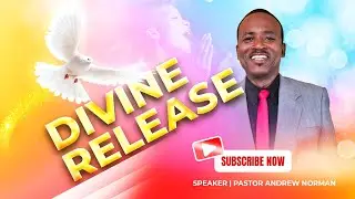 Divine Release | Pastor Andrew Norman