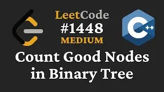 Count Good Nodes in Binary Tree - LeetCode #1448 - C++
