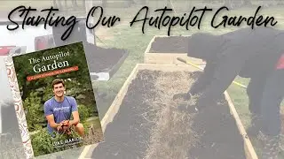 Building Raised Beds || Starting Our Autopilot Garden