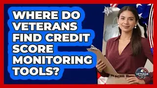 Where do veterans find credit score monitoring tools?