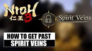 Nioh 3 Spirit Vein - How to Get Past Spirit Veins