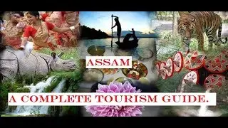 Assam - A complete tourism guide.