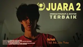 Juara 2 - Sinematografi dan Editor Terbaik | Film Pendek Tidak Ada Jalan Pintas