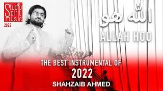 Allah Hoo |  اللہ ھو  | Instrumental | Shahzaib Ahmed | Studio Spirit Music 2022