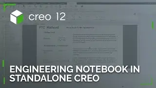 Support for Engineering Notebook in Standalone Creo | Creo 12