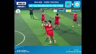 🔥 HIGHLIGHT 🔥⚽Mai Nội 2️⃣ – 7️⃣ Thôn Thượng