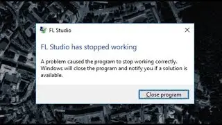 How To fix Fl Studio 20 Has stopped working
