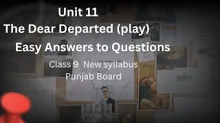 Unit11 ThedearDeparted(play) EasyQuestionsAnswers #Class9 #New syllabus #2025 syllabus #punjabboard
