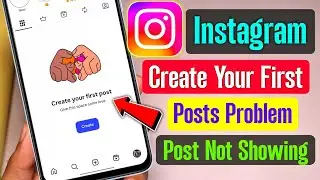 create your first post instagram | create your first post problem | instagram posts not showing