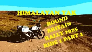 HIMALAYAN YAK: ROUND BRITAIN RALLY 2025 RIDE 1 PART 2