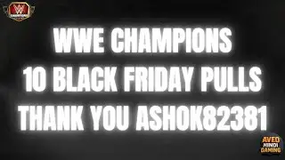 WWE Champions | Subscriber Gifted Me 10 Black Friday Pulls | Hindi Gaming