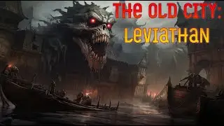 The Old City: Leviathan ★ Левиафан ★ Часть 1