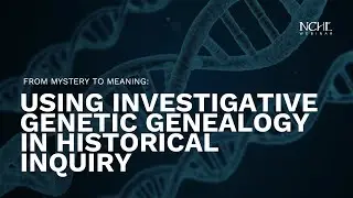 From Mystery to Meaning: Using Investigative Genetic Genealogy in Historical Inquiry