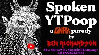 Spoken YTPoop - A GWAR parody