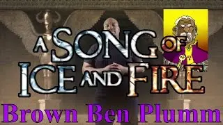 A Song of Ice and Fire: Brown Ben Plumm Profile