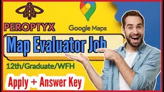 Peroptyx Google Map Evaluator Job Details & Answer Key #GoogleMapEvaluator