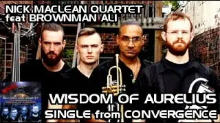 Wisdom of Aurelius  - Single - Nick Maclean Quartet feat. Brownman Ali