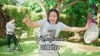 KETAGIHAN - SRI ADITYA