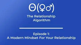 The Relationship Algorithm Podcast - Episode 1