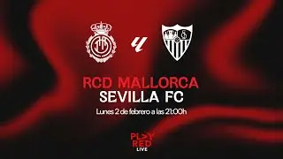 💥 &iexcl;RCD MALLORCA vs SEVILLA FC EN DIRECTO! | An&aacute;lisis, Opiniones y M&Aacute;S en PLAY RED LIVE 🔴