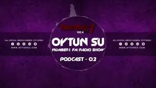 Oytun Su - Number 1 FM Radio Show Podcast #02