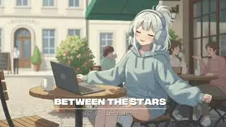 LOFI LAND MUSIC - BETWEEN THE STARS  [LOFI Hip-Hop No Copyright Music]