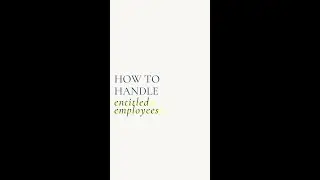 How to Handle Entitled Employees
