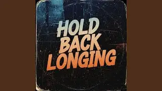 hold back longing