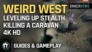 Weird West - Leveling Up Stealth Killing A Caravan 4K HD