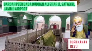 Dargah Peer Baba Budhan Ali Shah Ji Satwari Jammu Airport and Guru Nanak Dev Ji