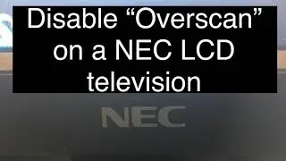 Disable Overscan on a NEC television