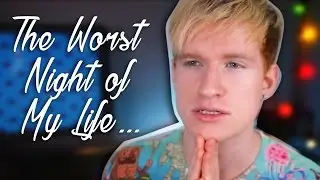 THE WORST NIGHT OF MY LIFE...