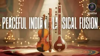 Divine Indian Instrumental Music &ndash; Violin, Flute & Sitar Fusion for Relaxation and Meditation
