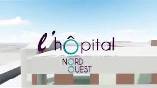 L'Hôpital Nord Ouest 2020 se dévoile...