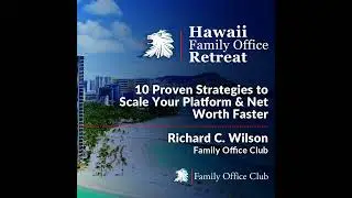10 Growth Strategies for Capital Raisers, Founders & Family Offices | Richard C. Wilson