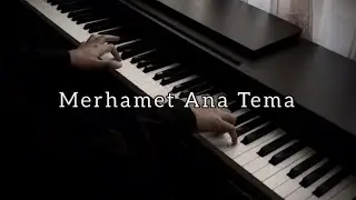Merhamet - Merhamet Ana Tema (Piano Cover)