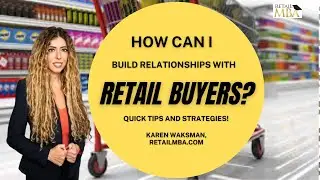 Retail Buyer - How can I build long-term relationships with retail chain buyers?