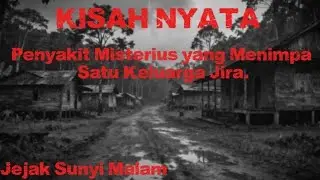 KISAH NYATA‼️Penyakit Misterius yang Menimpa Satu Keluarga Jira.