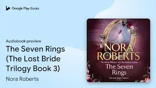 The Seven Rings (The Lost Bride Trilogy Book&hellip; by Nora Roberts &middot; Audiobook preview