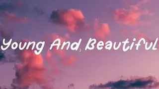Young And Beautiful - Lana Del Rey (Lyrics)