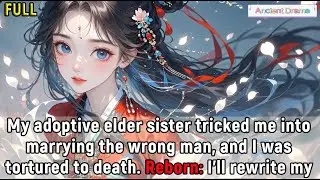My adoptive elder sister tricked me into marrying the wrong man, and I was tortured to death. Reborn